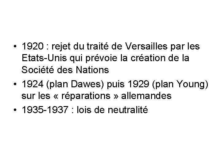  • 1920 : rejet du traité de Versailles par les Etats-Unis qui prévoie