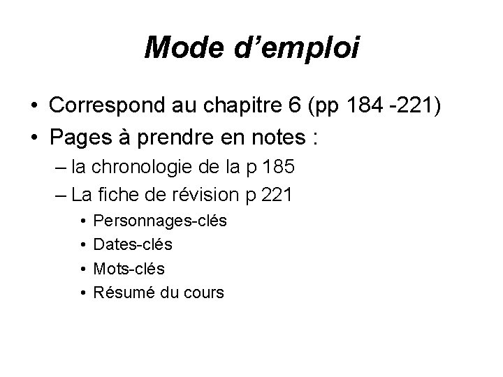 Mode d’emploi • Correspond au chapitre 6 (pp 184 -221) • Pages à prendre