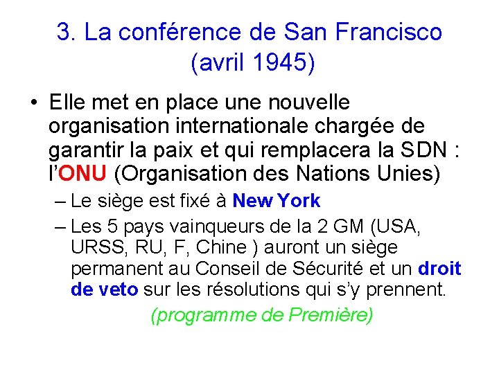 3. La conférence de San Francisco (avril 1945) • Elle met en place une