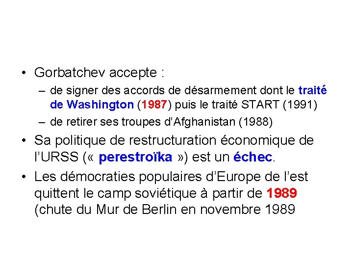  • Gorbatchev accepte : – de signer des accords de désarmement dont le