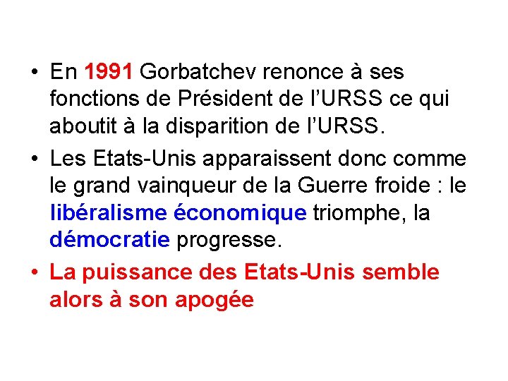 • En 1991 Gorbatchev renonce à ses fonctions de Président de l’URSS ce