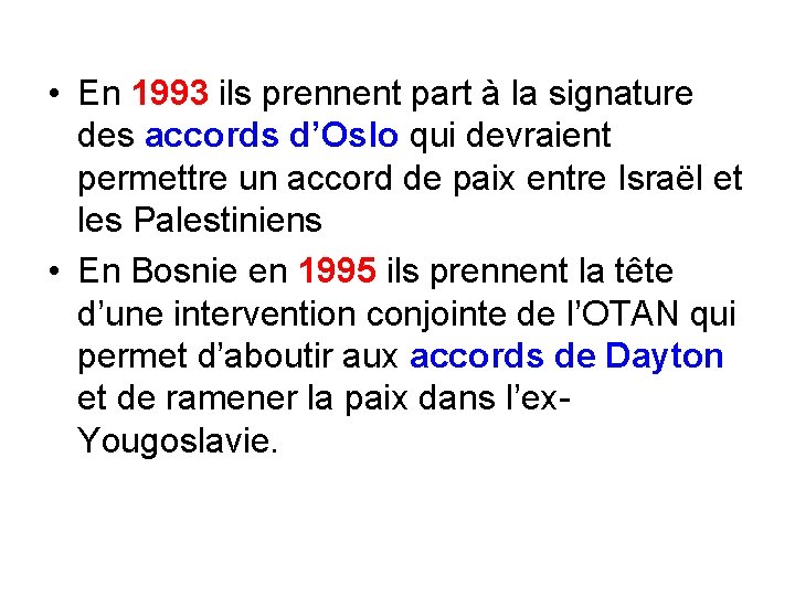  • En 1993 ils prennent part à la signature des accords d’Oslo qui