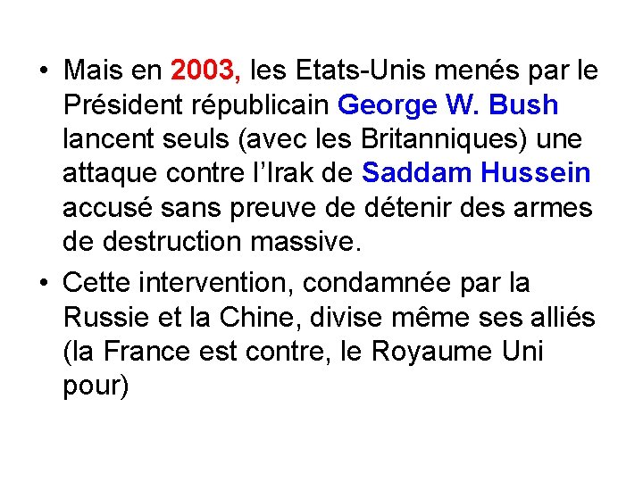  • Mais en 2003, les Etats-Unis menés par le Président républicain George W.