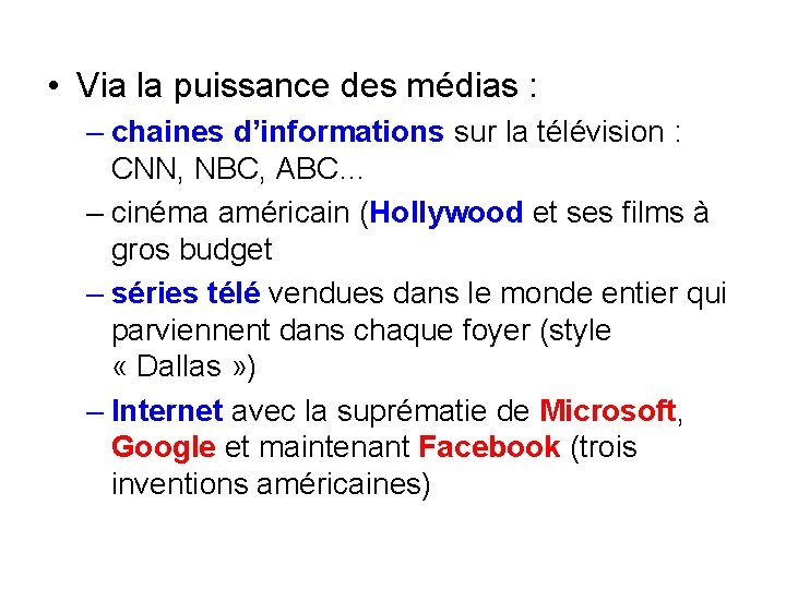  • Via la puissance des médias : – chaines d’informations sur la télévision