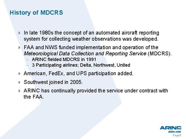 History of MDCRS 4 In late 1980 s the concept of an automated aircraft