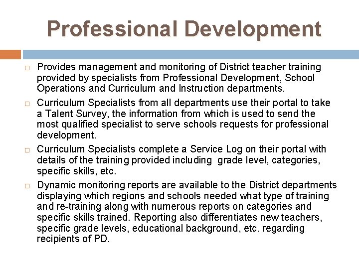 Professional Development Provides management and monitoring of District teacher training provided by specialists from