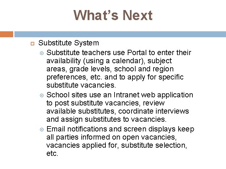 What’s Next Substitute System Substitute teachers use Portal to enter their availability (using a