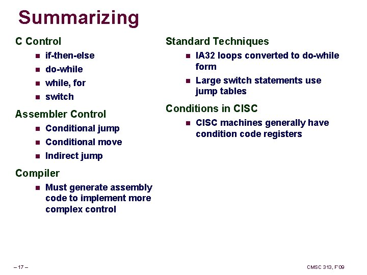 Summarizing C Control Standard Techniques n n if-then-else do-while IA 32 loops converted to