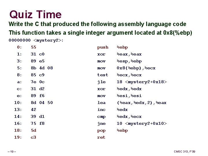 Quiz Time Write the C that produced the following assembly language code This function