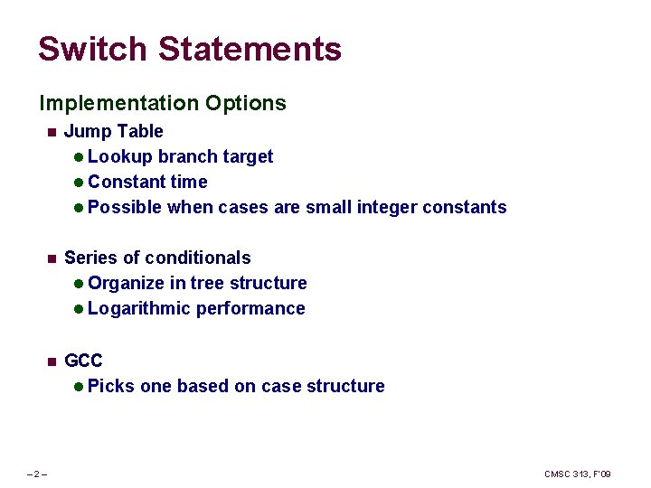 Switch Statements Implementation Options – 2– n Jump Table l Lookup branch target l