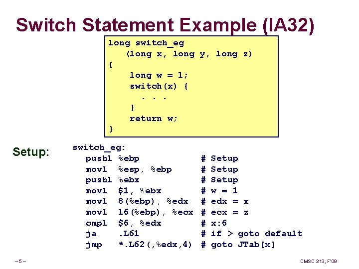 Switch Statement Example (IA 32) long switch_eg (long x, long y, long z) {