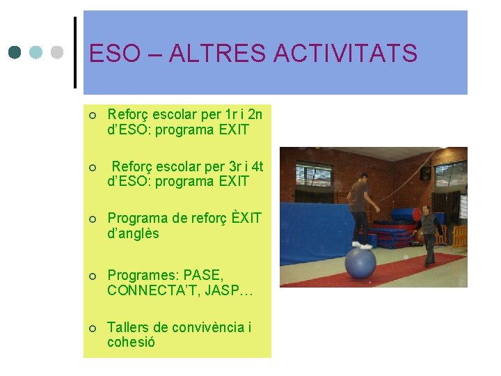 ESO – ALTRES ACTIVITATS ¢ Reforç escolar per 1 r i 2 n d’ESO: ESO – ALTRES ACTIVITATS ¢ Reforç escolar per 1 r i 2 n d’ESO: