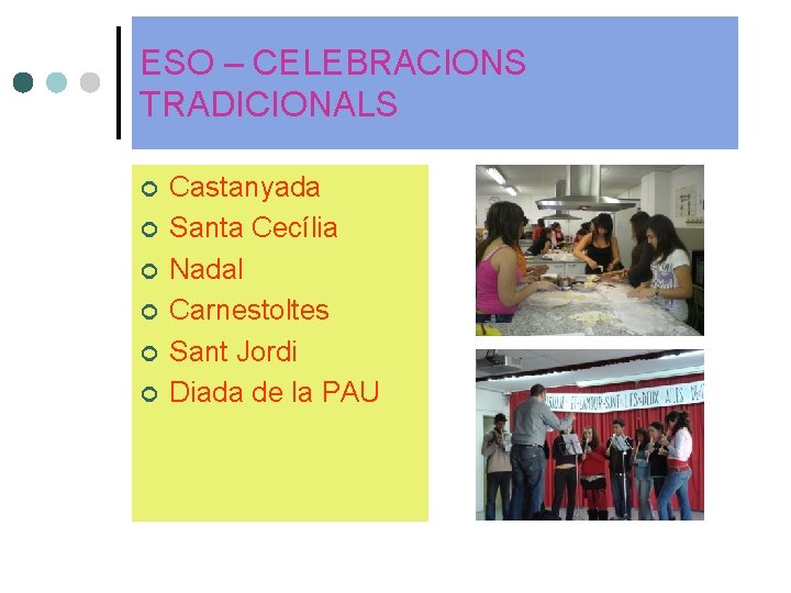 ESO – CELEBRACIONS TRADICIONALS ¢ ¢ ¢ Castanyada Santa Cecília Nadal Carnestoltes Sant Jordi ESO – CELEBRACIONS TRADICIONALS ¢ ¢ ¢ Castanyada Santa Cecília Nadal Carnestoltes Sant Jordi