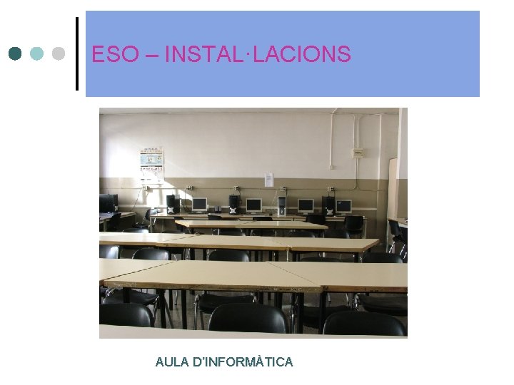 ESO – INSTAL·LACIONS AULA D’INFORMÀTICA ESO – INSTAL·LACIONS AULA D’INFORMÀTICA