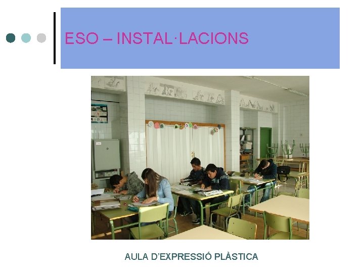 ESO – INSTAL·LACIONS AULA D’EXPRESSIÓ PLÀSTICA ESO – INSTAL·LACIONS AULA D’EXPRESSIÓ PLÀSTICA