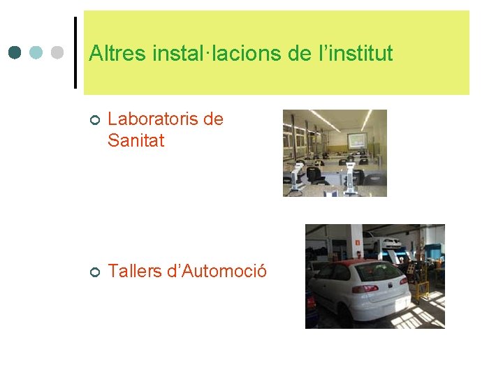 Altres instal·lacions de l’institut ¢ Laboratoris de Sanitat ¢ Tallers d’Automoció Altres instal·lacions de l’institut ¢ Laboratoris de Sanitat ¢ Tallers d’Automoció