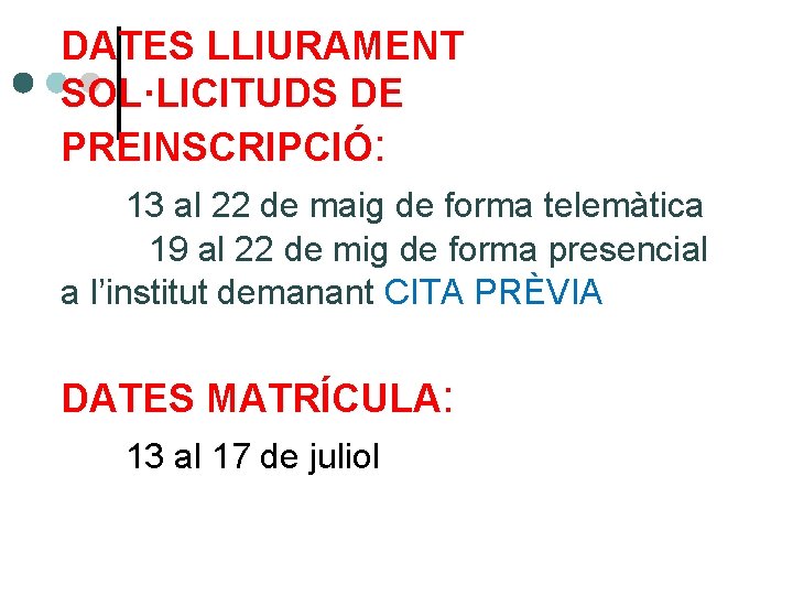 DATES LLIURAMENT SOL·LICITUDS DE PREINSCRIPCIÓ: 13 al 22 de maig de forma telemàtica 19 DATES LLIURAMENT SOL·LICITUDS DE PREINSCRIPCIÓ: 13 al 22 de maig de forma telemàtica 19
