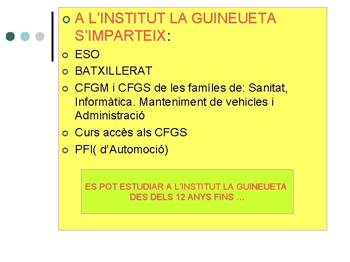 ¢ A L’INSTITUT LA GUINEUETA S’IMPARTEIX: ¢ ESO BATXILLERAT CFGM i CFGS de les ¢ A L’INSTITUT LA GUINEUETA S’IMPARTEIX: ¢ ESO BATXILLERAT CFGM i CFGS de les