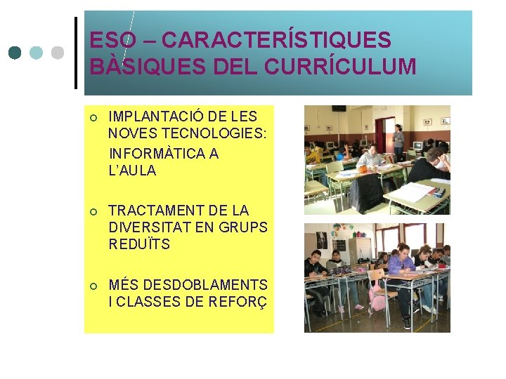 ESO – CARACTERÍSTIQUES BÀSIQUES DEL CURRÍCULUM ¢ IMPLANTACIÓ DE LES NOVES TECNOLOGIES: INFORMÀTICA A ESO – CARACTERÍSTIQUES BÀSIQUES DEL CURRÍCULUM ¢ IMPLANTACIÓ DE LES NOVES TECNOLOGIES: INFORMÀTICA A