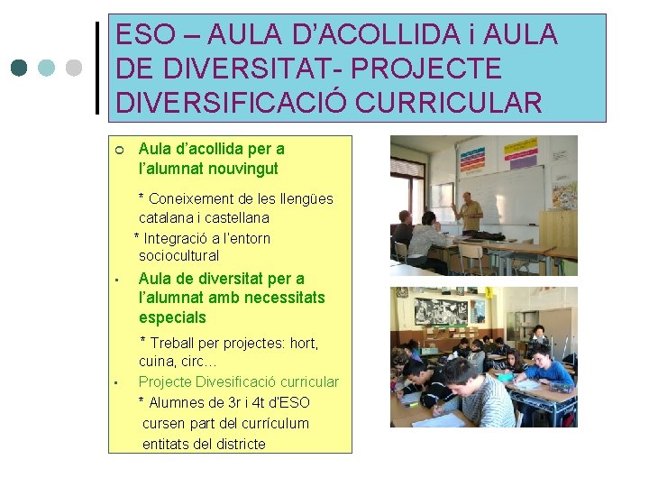 ESO – AULA D’ACOLLIDA i AULA DE DIVERSITAT- PROJECTE DIVERSIFICACIÓ CURRICULAR ¢ Aula d’acollida ESO – AULA D’ACOLLIDA i AULA DE DIVERSITAT- PROJECTE DIVERSIFICACIÓ CURRICULAR ¢ Aula d’acollida