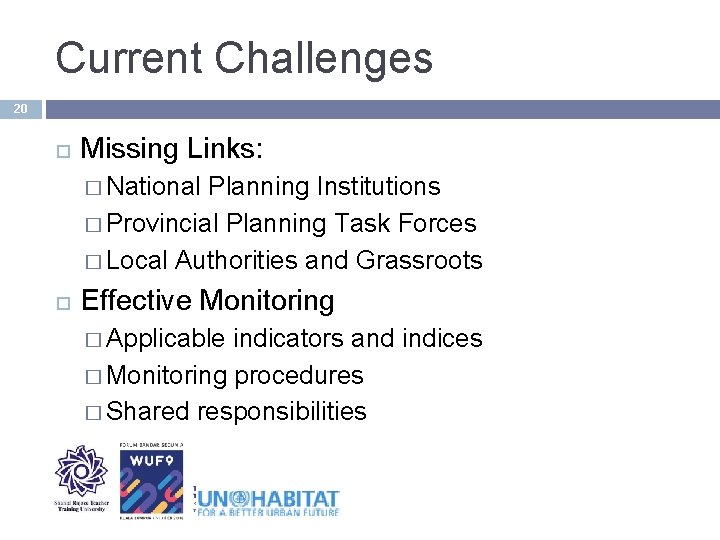 Current Challenges 20 Missing Links: � National Planning Institutions � Provincial Planning Task Forces