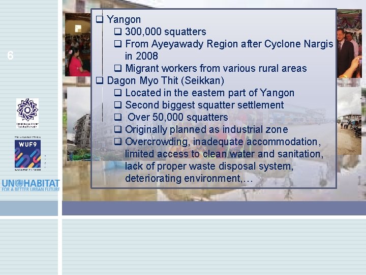 6 q Yangon q 300, 000 squatters q From Ayeyawady Region after Cyclone Nargis