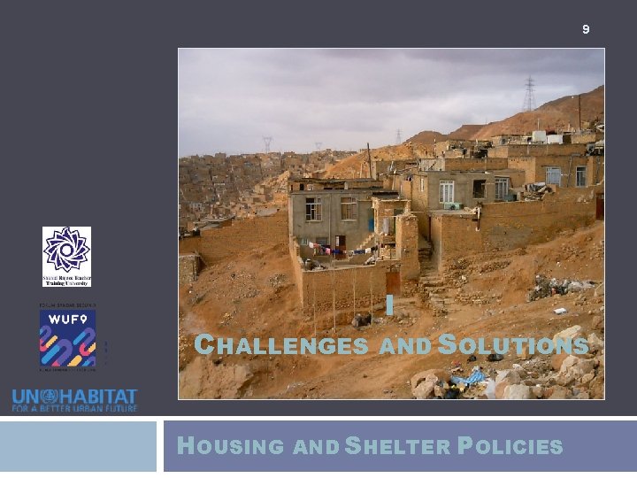 9 CHALLENGES HOUSING I AND SOLUTIONS AND SHELTER POLICIES 