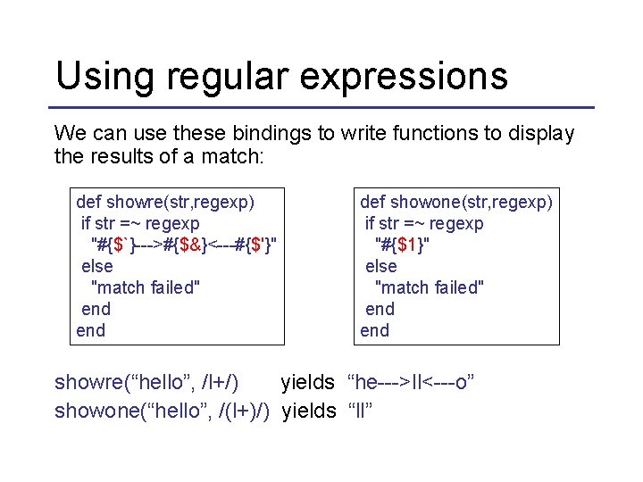 Using regular expressions We can use these bindings to write functions to display the