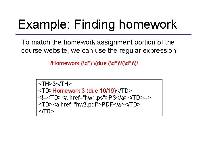 Example: Finding homework To match the homework assignment portion of the course website, we