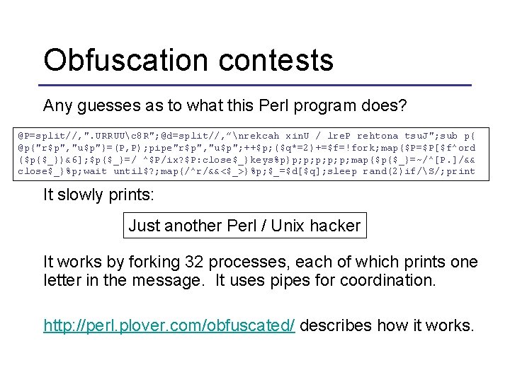 Obfuscation contests Any guesses as to what this Perl program does? @P=split//, ". URRUUc