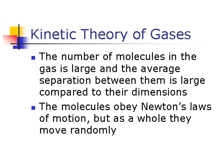 Kinetic Theory of Gases n n The number of molecules in the gas is