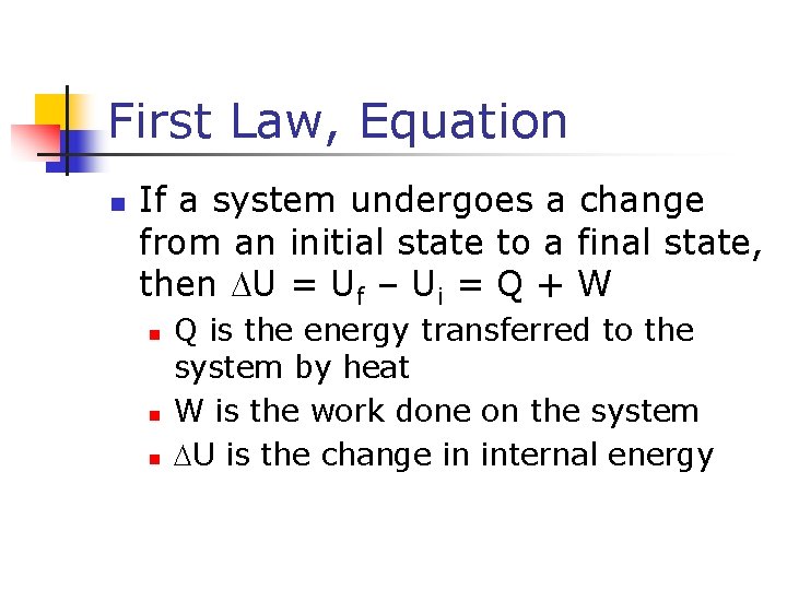 First Law, Equation n If a system undergoes a change from an initial state