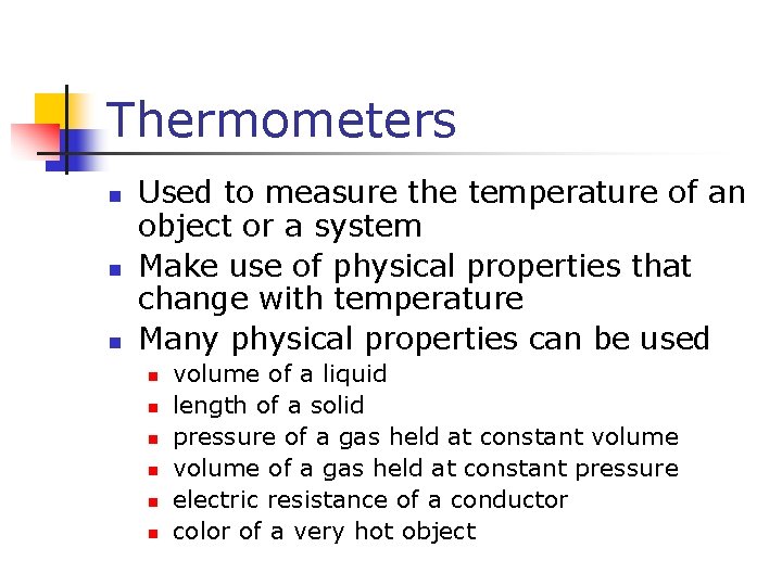 Thermometers n n n Used to measure the temperature of an object or a