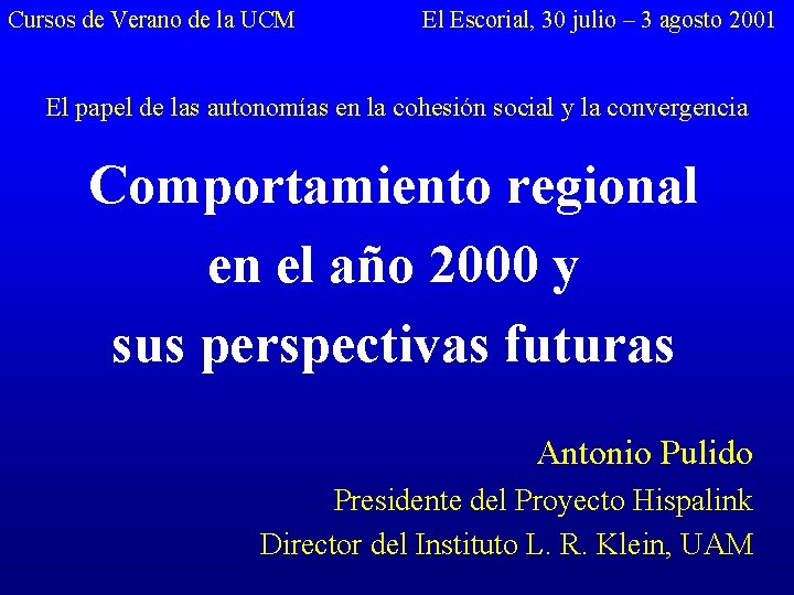 Cursos de Verano de la UCM El Escorial, 30 julio – 3 agosto 2001