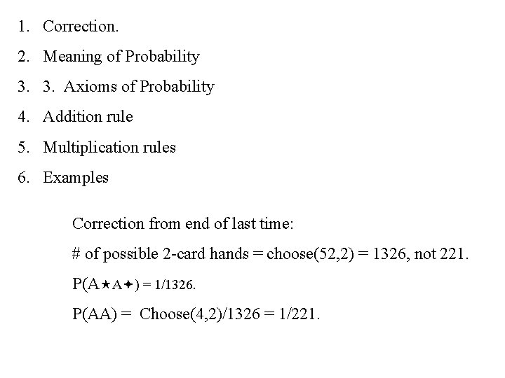 1. Correction. 2. Meaning of Probability 3. 3. Axioms of Probability 4. Addition rule