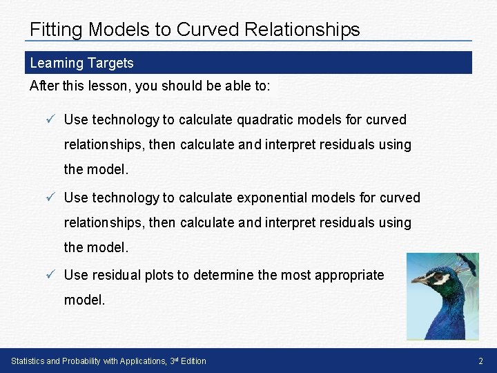 Fitting Models to Curved Relationships Learning Targets After this lesson, you should be able