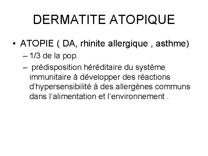 DERMATITE ATOPIQUE • ATOPIE ( DA, rhinite allergique , asthme) – 1/3 de la