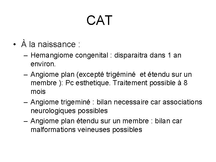 CAT • À la naissance : – Hemangiome congenital : disparaitra dans 1 an