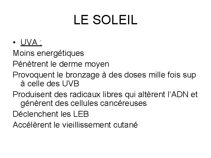 LE SOLEIL • UVA : Moins energétiques Pénètrent le derme moyen Provoquent le bronzage LE SOLEIL • UVA : Moins energétiques Pénètrent le derme moyen Provoquent le bronzage