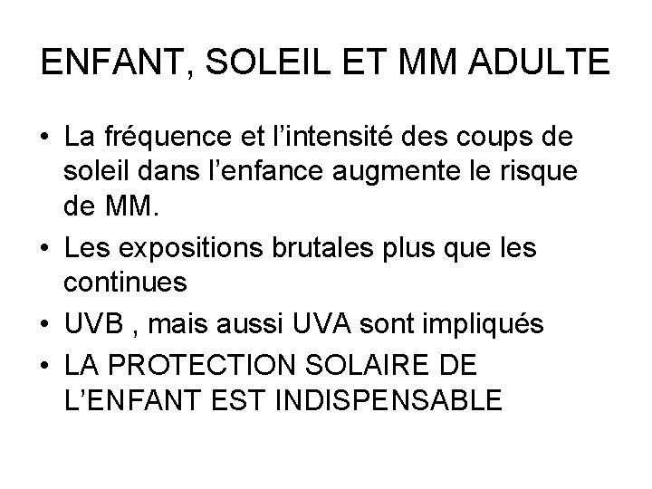 ENFANT, SOLEIL ET MM ADULTE • La fréquence et l’intensité des coups de soleil