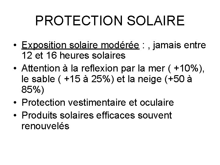 PROTECTION SOLAIRE • Exposition solaire modérée : , jamais entre 12 et 16 heures