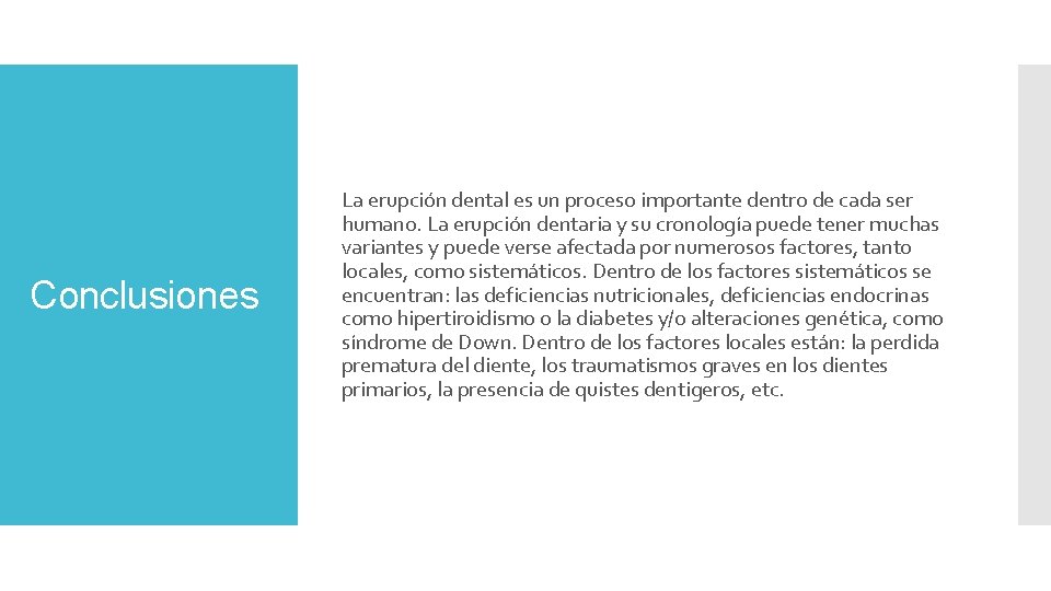 Conclusiones La erupción dental es un proceso importante dentro de cada ser humano. La