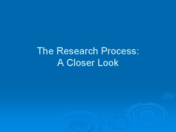 The Research Process: A Closer Look 