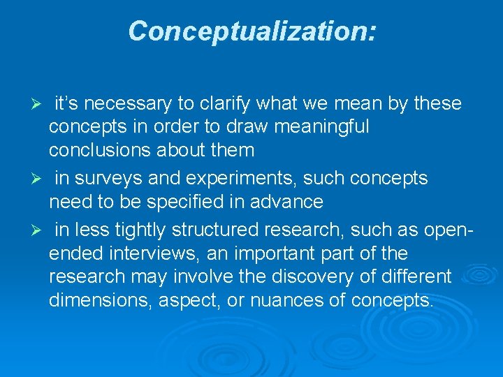 Conceptualization: it’s necessary to clarify what we mean by these concepts in order to