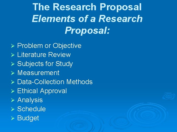 The Research Proposal Elements of a Research Proposal: Problem or Objective Ø Literature Review