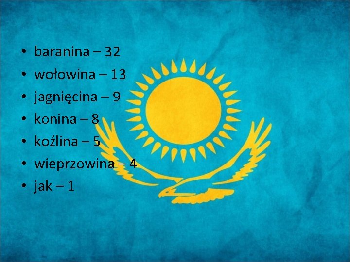  • • baranina – 32 wołowina – 13 jagnięcina – 9 konina –