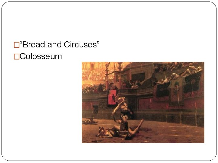 �“Bread and Circuses” �Colosseum 