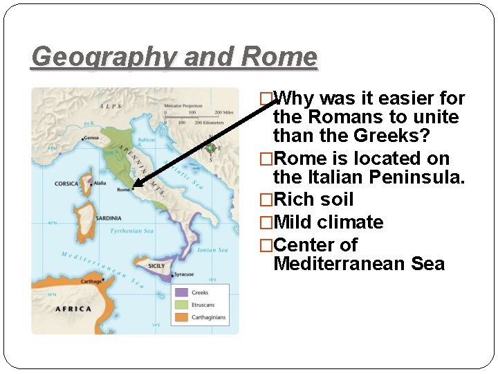 Geography and Rome �Why was it easier for the Romans to unite than the