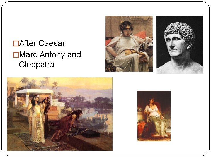 �After Caesar �Marc Antony and Cleopatra 