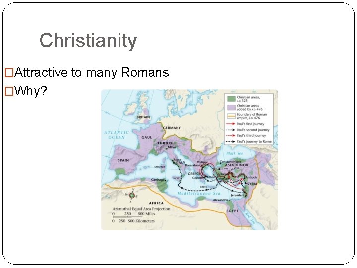 Christianity �Attractive to many Romans �Why? 